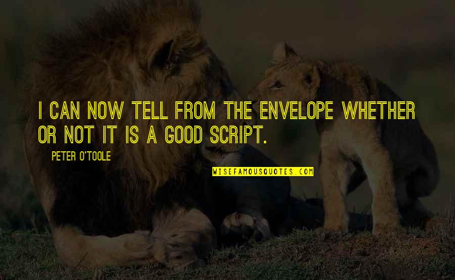 Urioste Propiedades Quotes By Peter O'Toole: I can now tell from the envelope whether