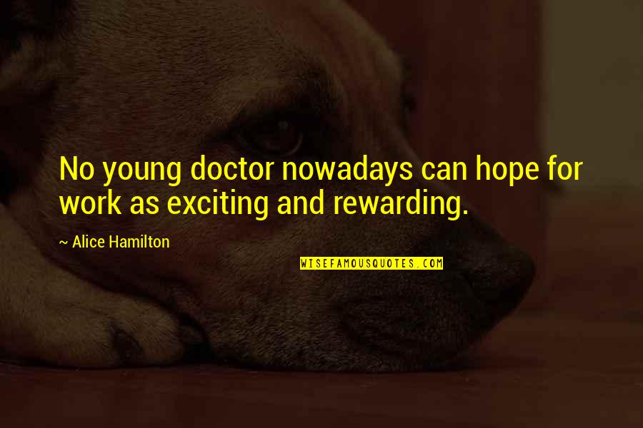 Uritescu Quotes By Alice Hamilton: No young doctor nowadays can hope for work