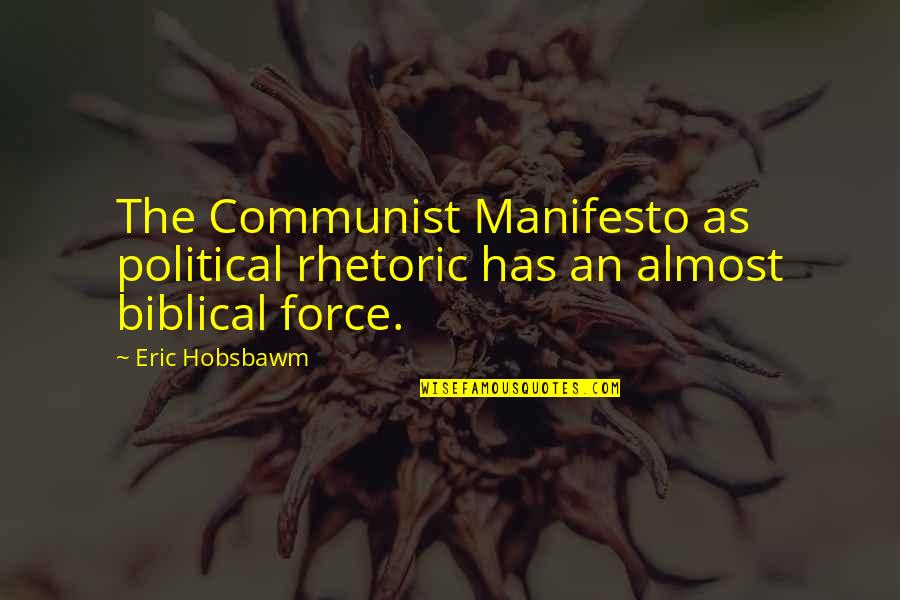 Urithin Quotes By Eric Hobsbawm: The Communist Manifesto as political rhetoric has an
