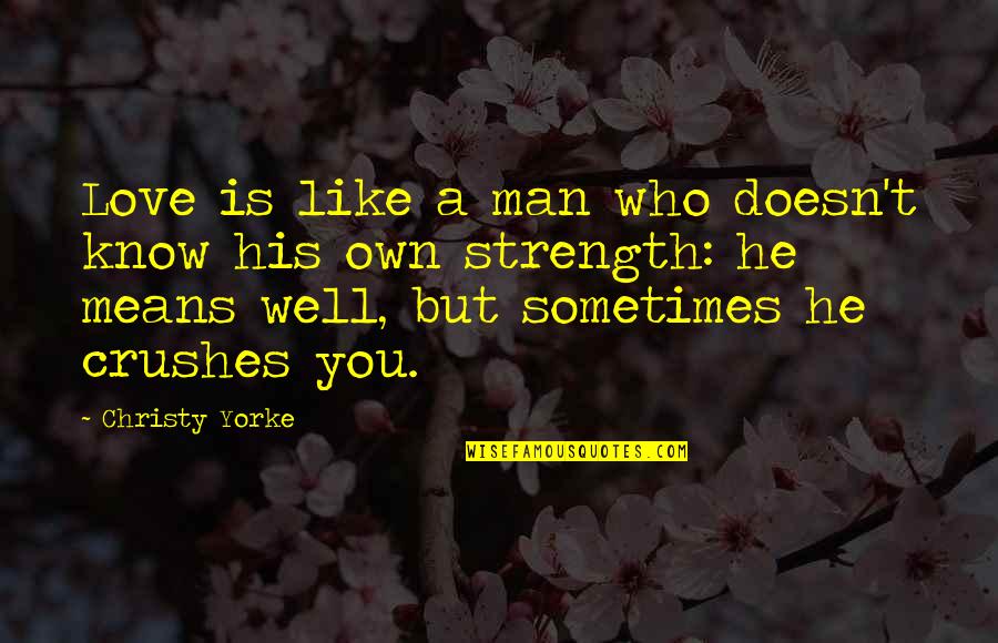 Urkel On Family Matters Quotes By Christy Yorke: Love is like a man who doesn't know Urkel On Family Matters Quotes By Christy Yorke: Love is like a man who doesn't know