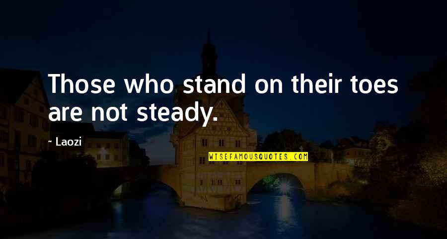 Urkel On Family Matters Quotes By Laozi: Those who stand on their toes are not