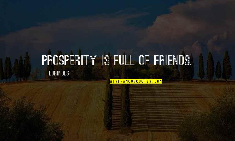 Urkel Quotes By Euripides: Prosperity is full of friends.