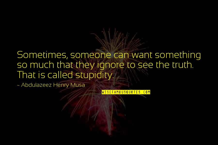 Urknall Theorie Quotes By Abdulazeez Henry Musa: Sometimes, someone can want something so much that Urknall Theorie Quotes By Abdulazeez Henry Musa: Sometimes, someone can want something so much that