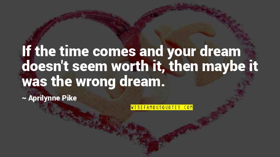 Urlando Swimmer Quotes By Aprilynne Pike: If the time comes and your dream doesn't