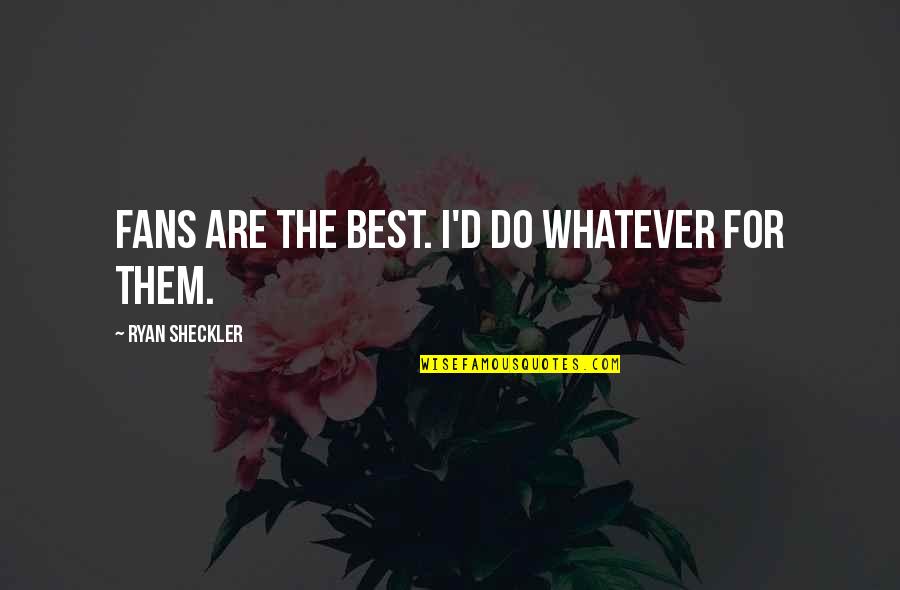 Urllib3 Quotes By Ryan Sheckler: Fans are the best. I'd do whatever for Urllib3 Quotes By Ryan Sheckler: Fans are the best. I'd do whatever for