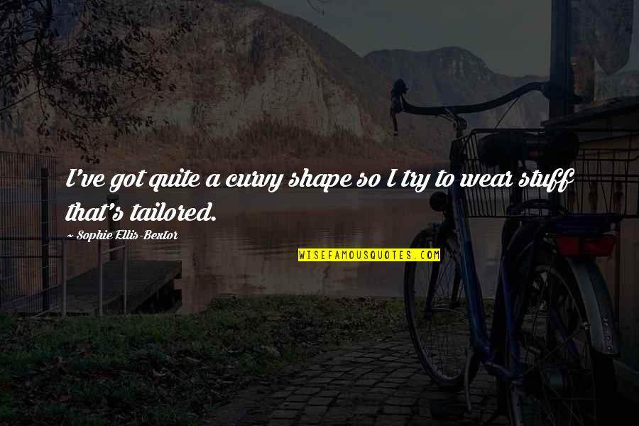 Urllib3 Quotes By Sophie Ellis-Bextor: I've got quite a curvy shape so I Urllib3 Quotes By Sophie Ellis-Bextor: I've got quite a curvy shape so I