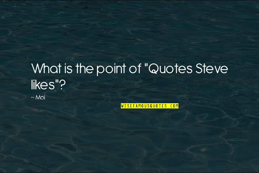 Urm Rt K Tv Lt S Quotes By Moi: What is the point of "Quotes Steve likes"?