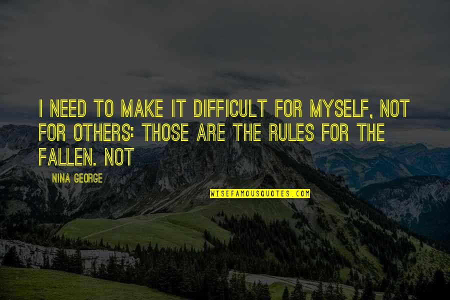 Urmarire Quotes By Nina George: I need to make it difficult for myself, Urmarire Quotes By Nina George: I need to make it difficult for myself,