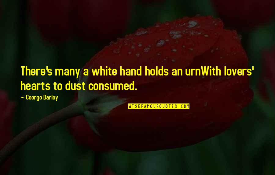 Urn Quotes By George Darley: There's many a white hand holds an urnWith