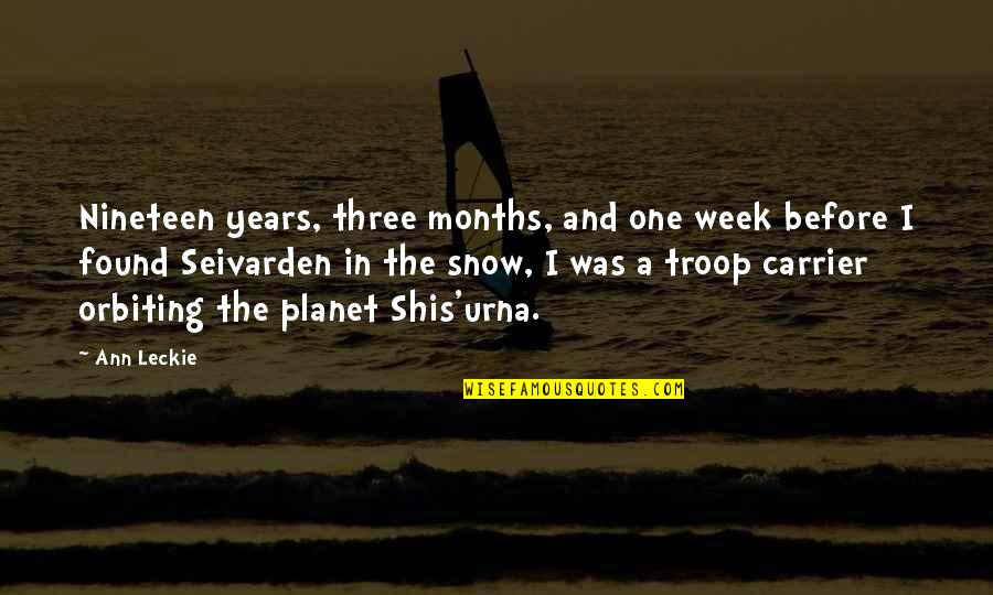 Urna Quotes By Ann Leckie: Nineteen years, three months, and one week before Urna Quotes By Ann Leckie: Nineteen years, three months, and one week before