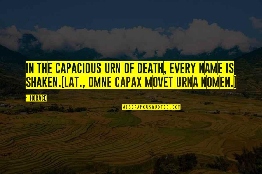 Urna Quotes By Horace: In the capacious urn of death, every name