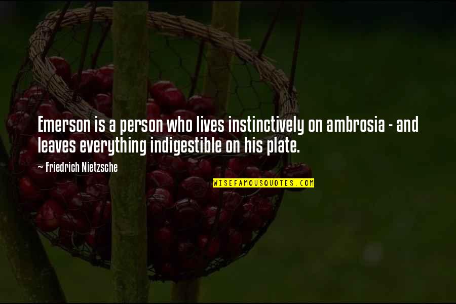 Urnas Biodegradables Quotes By Friedrich Nietzsche: Emerson is a person who lives instinctively on