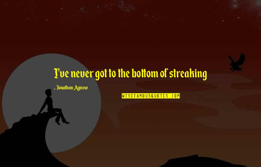 Urner Goodman Quotes By Jonathan Agnew: I've never got to the bottom of streaking Urner Goodman Quotes By Jonathan Agnew: I've never got to the bottom of streaking