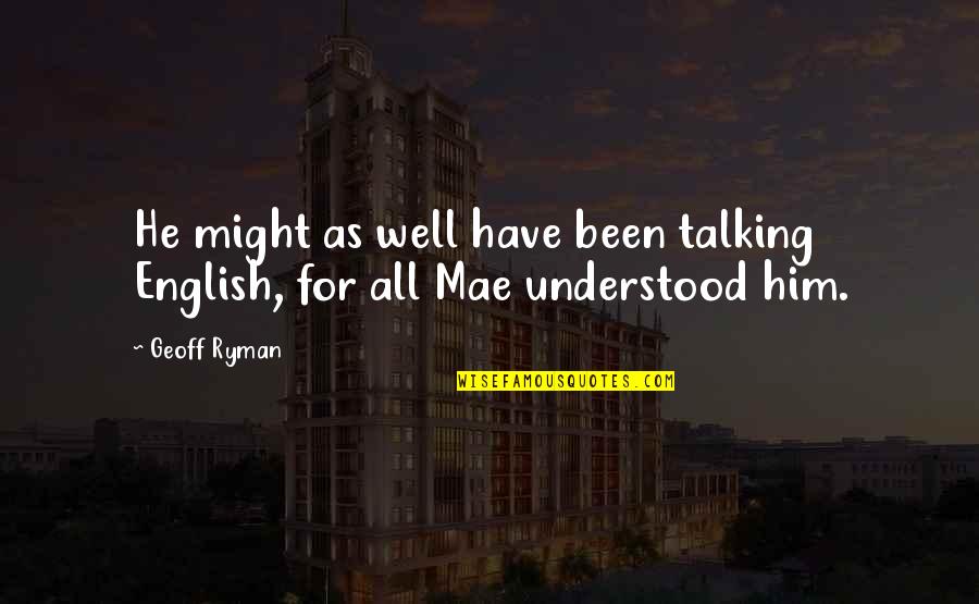 Urns For Dog Quotes By Geoff Ryman: He might as well have been talking English,