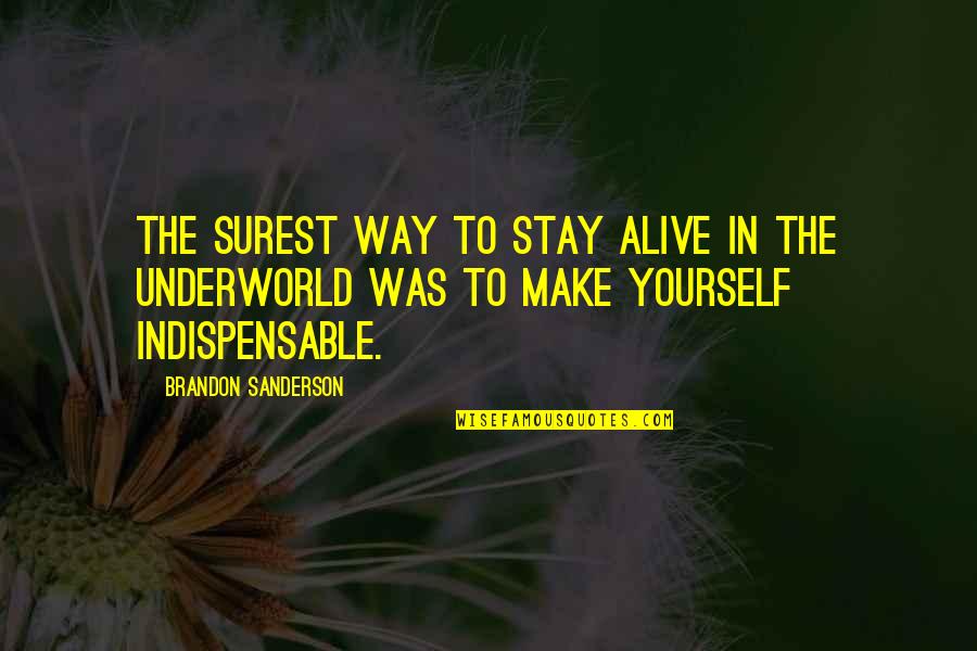 Urosevich Brothers Quotes By Brandon Sanderson: The surest way to stay alive in the Urosevich Brothers Quotes By Brandon Sanderson: The surest way to stay alive in the