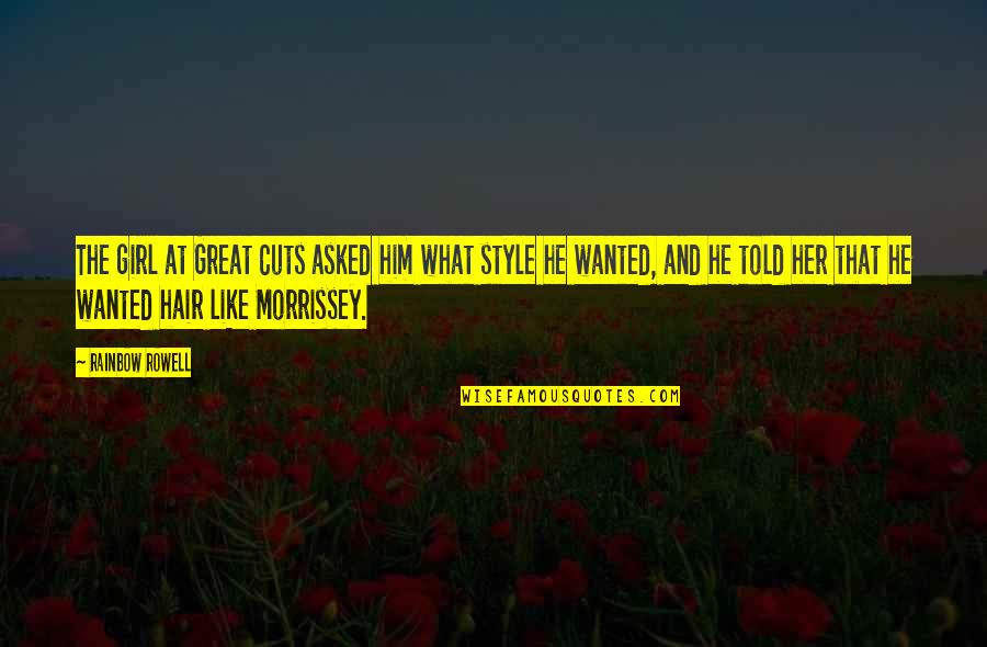 Urperfit Quotes By Rainbow Rowell: The girl at Great Cuts asked him what