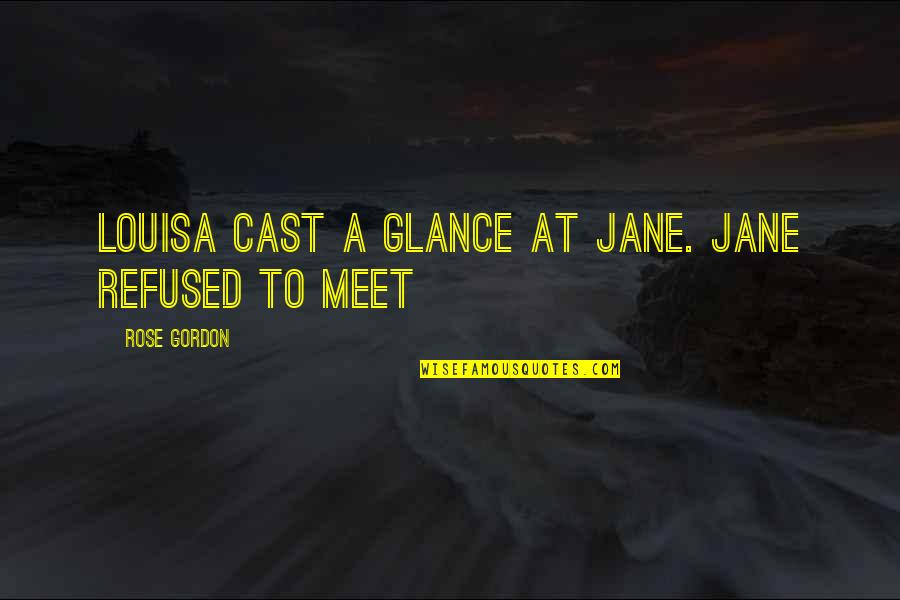 Urperfit Quotes By Rose Gordon: Louisa cast a glance at Jane. Jane refused