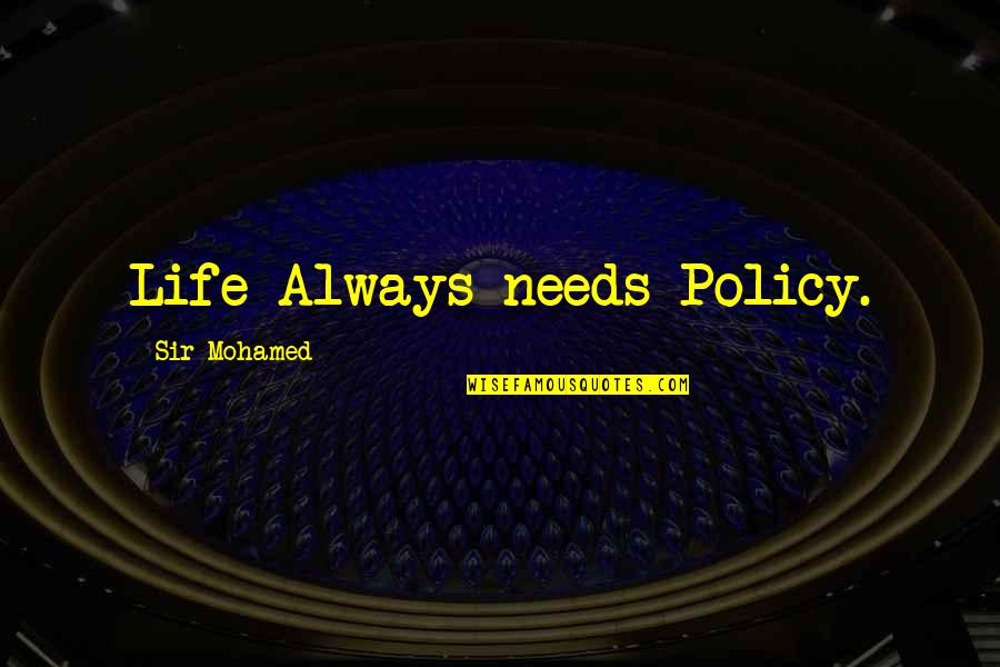 Urquell Chalice Quotes By Sir Mohamed: Life Always needs Policy.