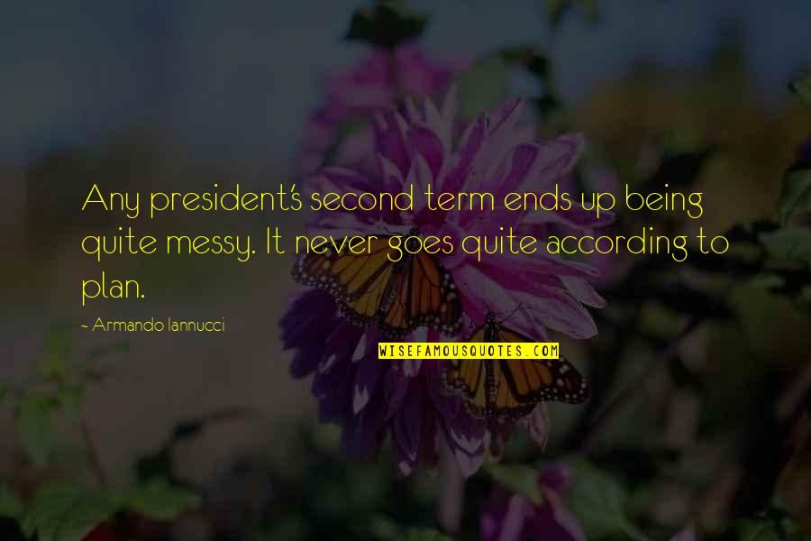Urquhart Etagere Quotes By Armando Iannucci: Any president's second term ends up being quite