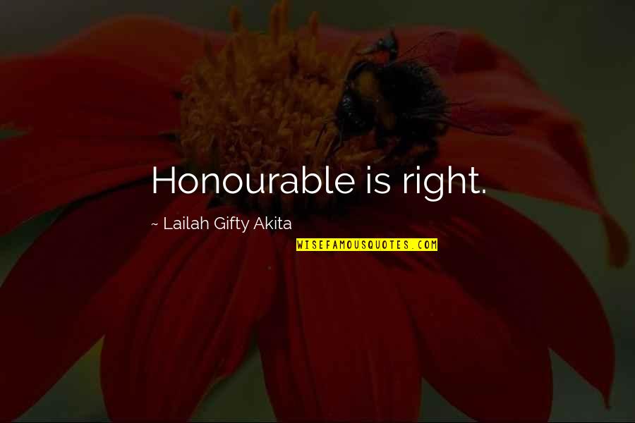 Urquijo127 Quotes By Lailah Gifty Akita: Honourable is right. Urquijo127 Quotes By Lailah Gifty Akita: Honourable is right.
