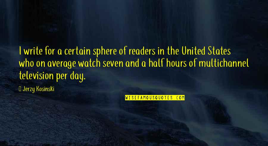Ursala Quotes By Jerzy Kosinski: I write for a certain sphere of readers Ursala Quotes By Jerzy Kosinski: I write for a certain sphere of readers