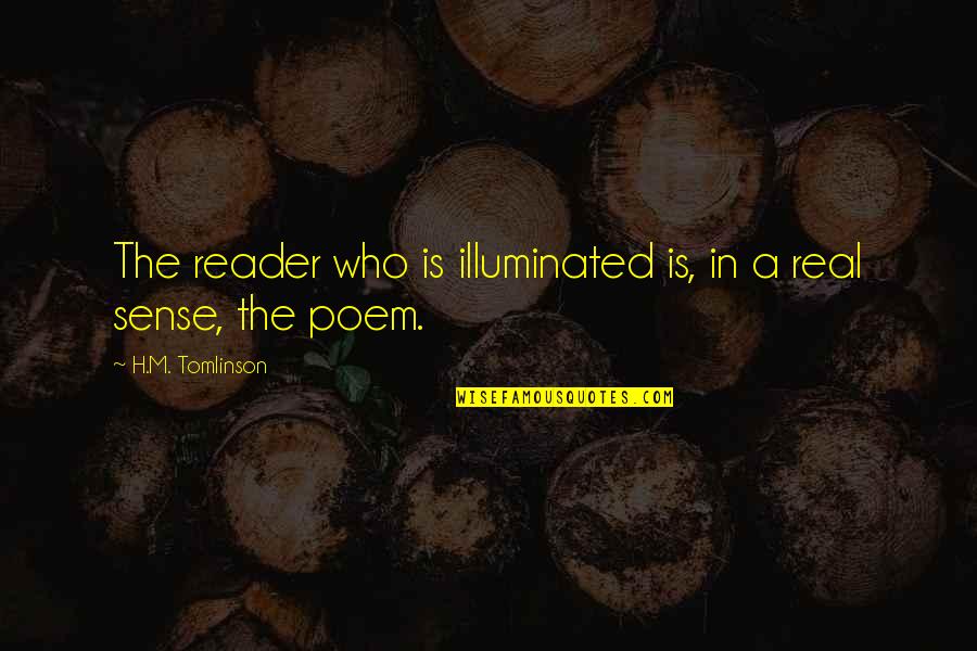 Ursanav Quotes By H.M. Tomlinson: The reader who is illuminated is, in a Ursanav Quotes By H.M. Tomlinson: The reader who is illuminated is, in a