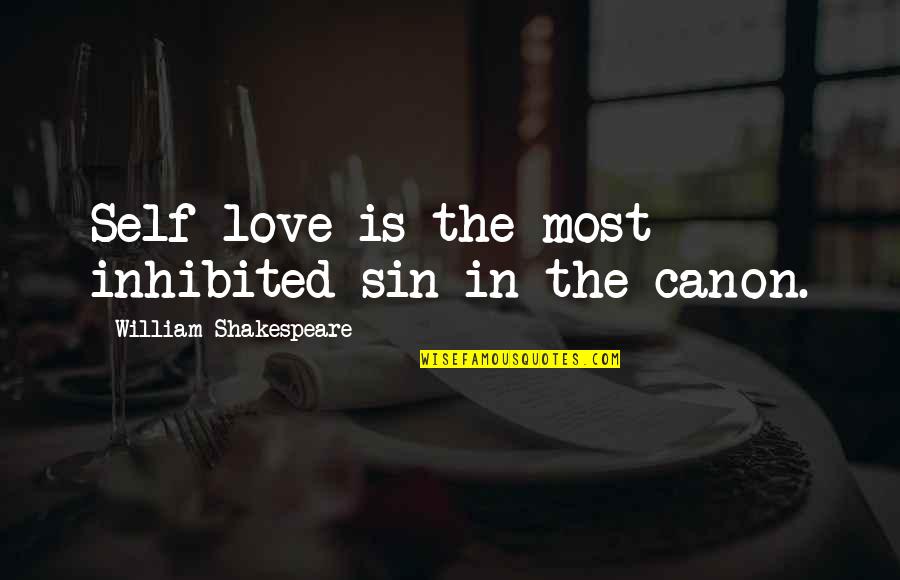 Ursanav Quotes By William Shakespeare: Self-love is the most inhibited sin in the Ursanav Quotes By William Shakespeare: Self-love is the most inhibited sin in the