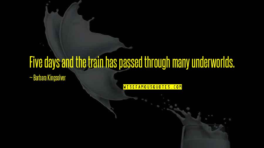 Urself Quotes By Barbara Kingsolver: Five days and the train has passed through Urself Quotes By Barbara Kingsolver: Five days and the train has passed through