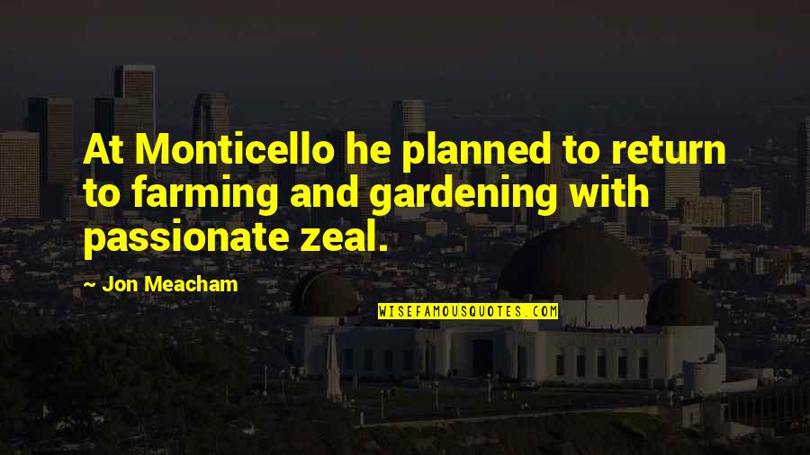 Ursie Pennell Quotes By Jon Meacham: At Monticello he planned to return to farming