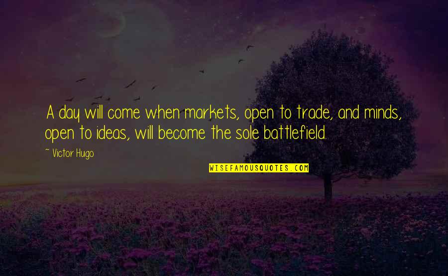 Ursula K Le Guin Book Quotes By Victor Hugo: A day will come when markets, open to