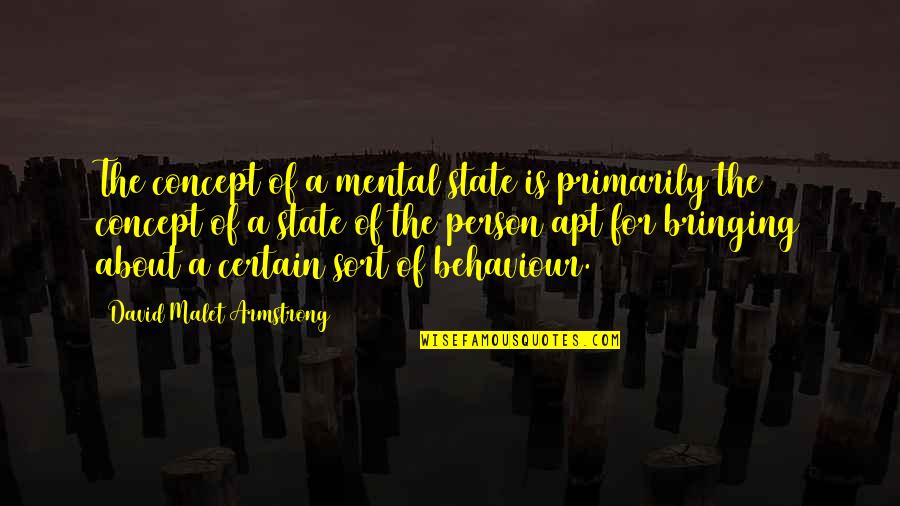 Ursula Le Guin Journey Quotes By David Malet Armstrong: The concept of a mental state is primarily Ursula Le Guin Journey Quotes By David Malet Armstrong: The concept of a mental state is primarily