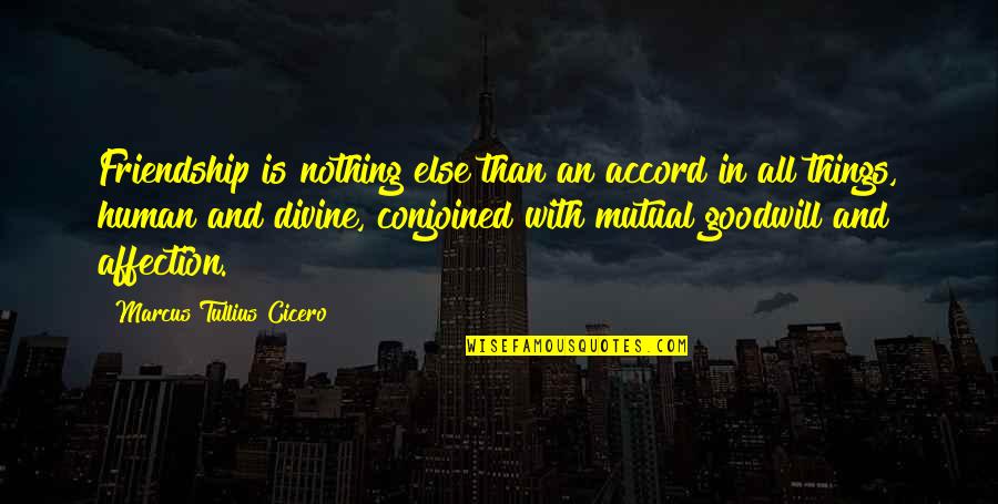 Ursulet Quotes By Marcus Tullius Cicero: Friendship is nothing else than an accord in