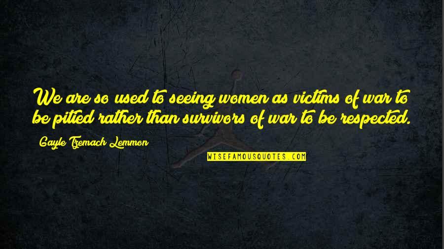 Urszuly Janos Quotes By Gayle Tzemach Lemmon: We are so used to seeing women as