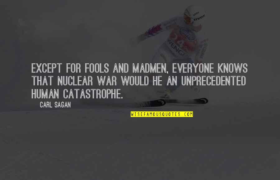 Urtear Fairy Quotes By Carl Sagan: Except for fools and madmen, everyone knows that Urtear Fairy Quotes By Carl Sagan: Except for fools and madmen, everyone knows that