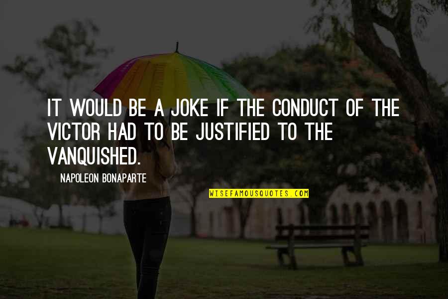 Urteloff Quotes By Napoleon Bonaparte: It would be a joke if the conduct