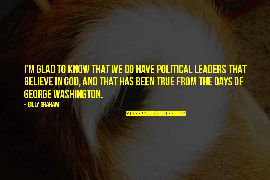 Uruguayos Guapos Quotes By Billy Graham: I'm glad to know that we do have