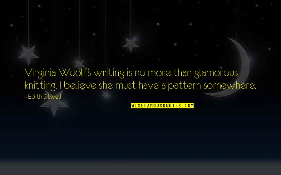 Uruguayos Guapos Quotes By Edith Sitwell: Virginia Woolf's writing is no more than glamorous