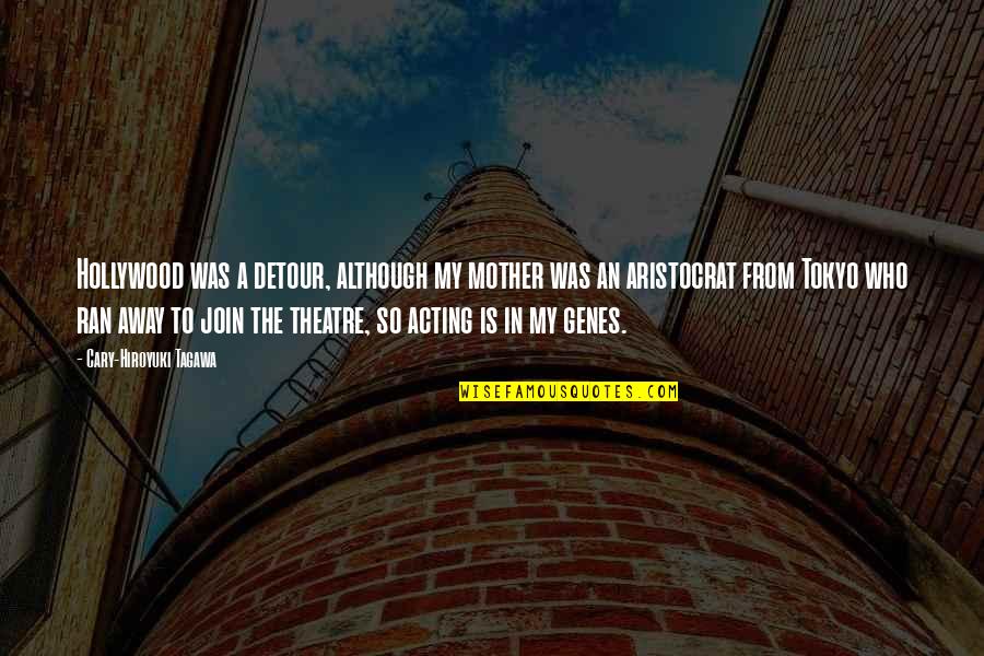 Urujeni Quotes By Cary-Hiroyuki Tagawa: Hollywood was a detour, although my mother was Urujeni Quotes By Cary-Hiroyuki Tagawa: Hollywood was a detour, although my mother was