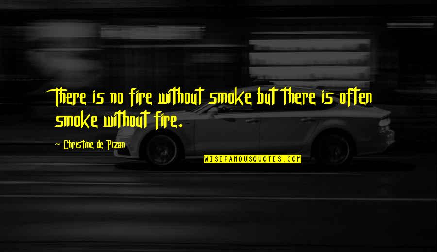 Urumqi Xinjiang Quotes By Christine De Pizan: There is no fire without smoke but there
