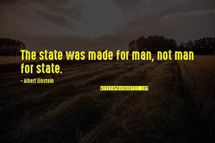 Urumuri Rutazima Quotes By Albert Einstein: The state was made for man, not man Urumuri Rutazima Quotes By Albert Einstein: The state was made for man, not man