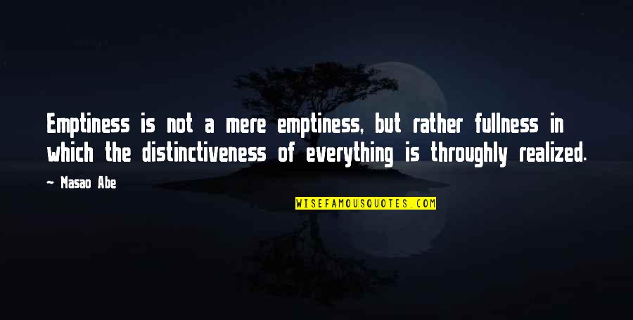 Urushibara Luka Quotes By Masao Abe: Emptiness is not a mere emptiness, but rather