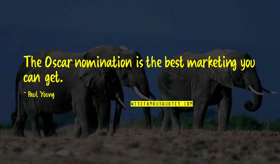 Urzici Cu Usturoi Quotes By Paul Young: The Oscar nomination is the best marketing you