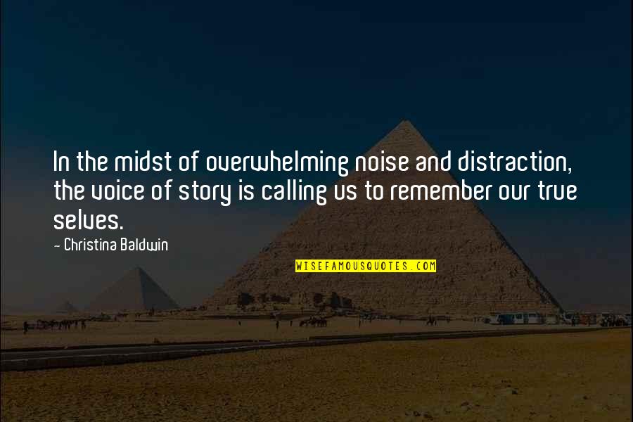 Us$100 Quotes By Christina Baldwin: In the midst of overwhelming noise and distraction,