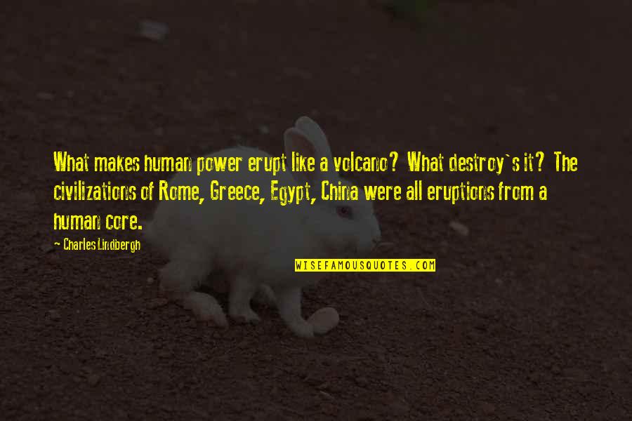 Us And China Quotes By Charles Lindbergh: What makes human power erupt like a volcano?