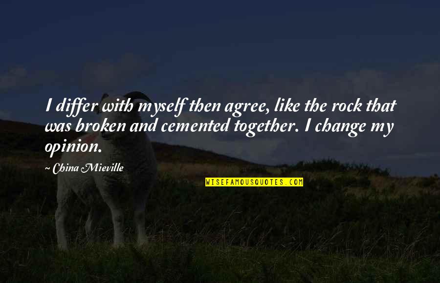 Us And China Quotes By China Mieville: I differ with myself then agree, like the