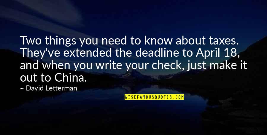 Us And China Quotes By David Letterman: Two things you need to know about taxes.