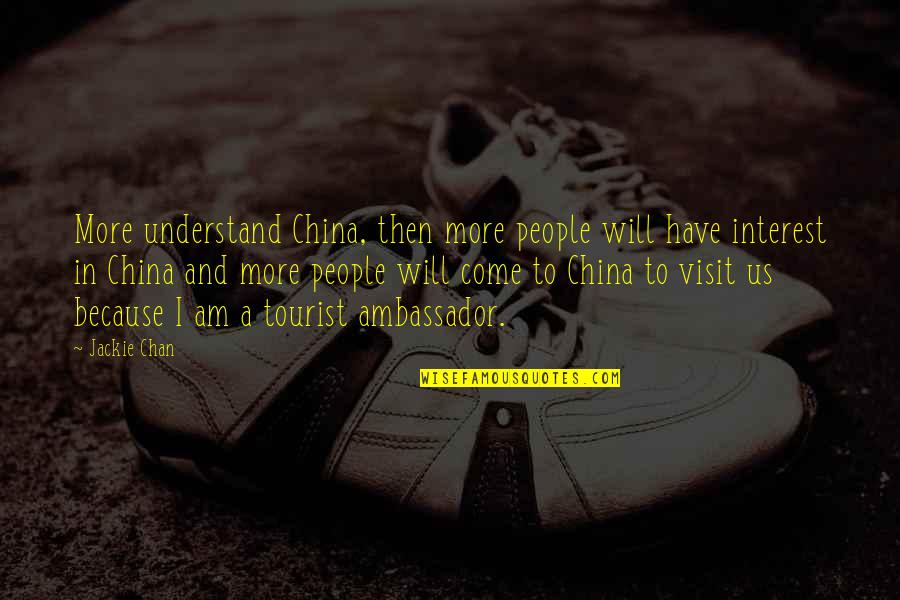 Us And China Quotes By Jackie Chan: More understand China, then more people will have