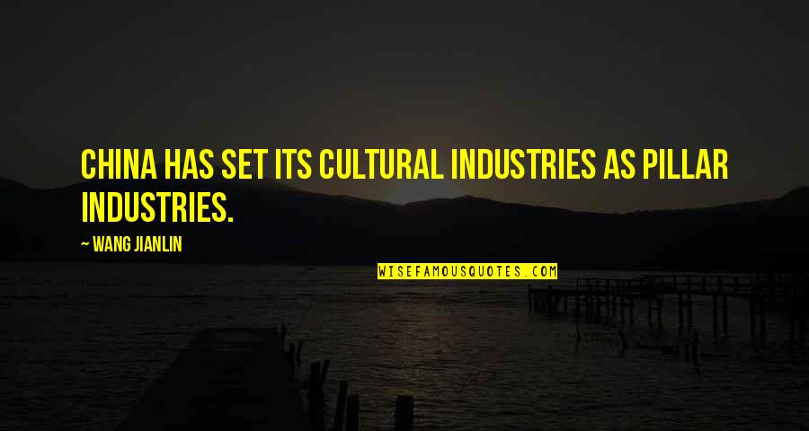 Us And China Quotes By Wang Jianlin: China has set its cultural industries as pillar