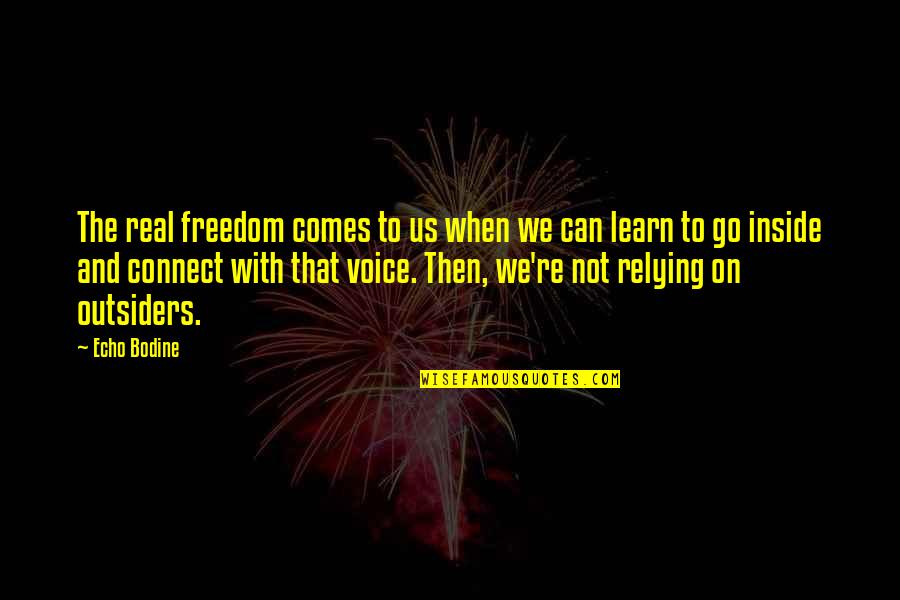 Us And Freedom Quotes By Echo Bodine: The real freedom comes to us when we Us And Freedom Quotes By Echo Bodine: The real freedom comes to us when we