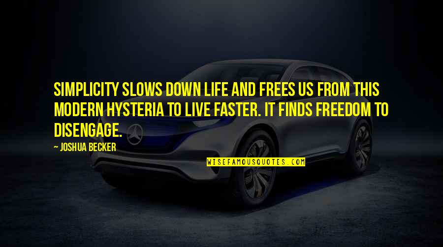 Us And Freedom Quotes By Joshua Becker: Simplicity slows down life and frees us from Us And Freedom Quotes By Joshua Becker: Simplicity slows down life and frees us from